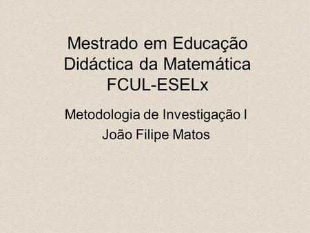 Mestrado em Educação Didáctica da Matemática FCUL-ESELx