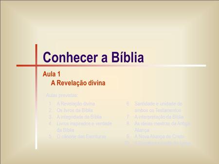 Conhecer a Bíblia Aula 1 A Revelação divina Aulas previstas: