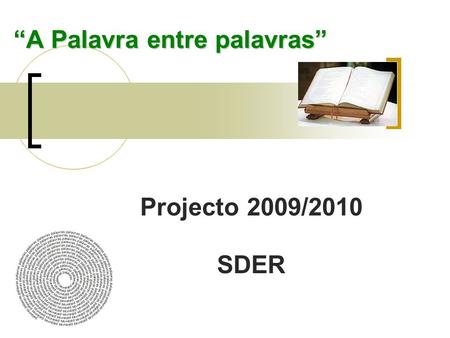 A Palavra entre palavras Projecto 2009/2010 SDER.