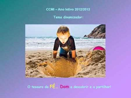 CCMI – Ano letivo 2012/2013 Tema dinamizador: