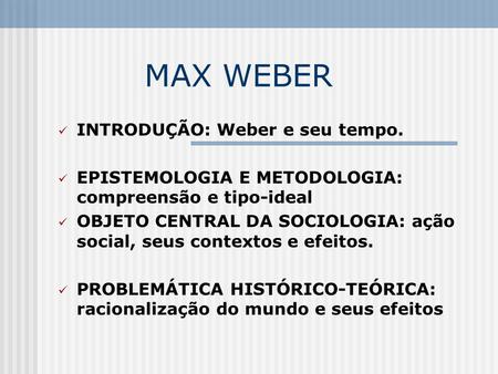 MAX WEBER INTRODUÇÃO: Weber e seu tempo.