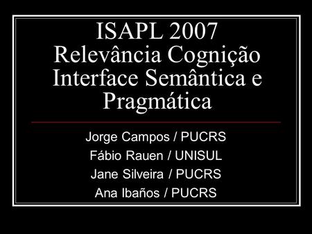ISAPL 2007 Relevância Cognição Interface Semântica e Pragmática