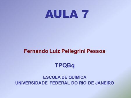 Fernando Luiz Pellegrini Pessoa UNIVERSIDADE FEDERAL DO RIO DE JANEIRO