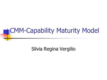 CMM-Capability Maturity Model