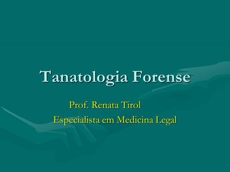 Prof. Renata Tirol Especialista em Medicina Legal