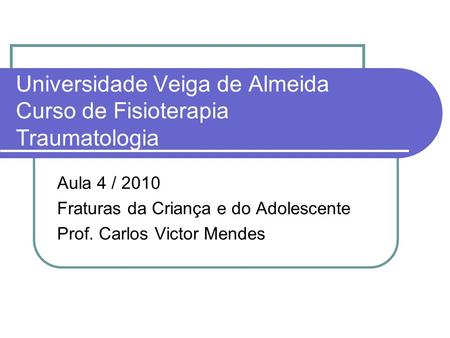 Universidade Veiga de Almeida Curso de Fisioterapia Traumatologia