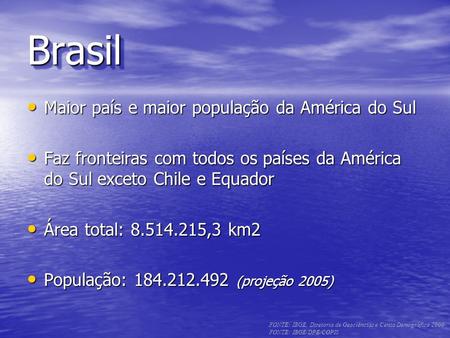 Brasil Maior país e maior população da América do Sul