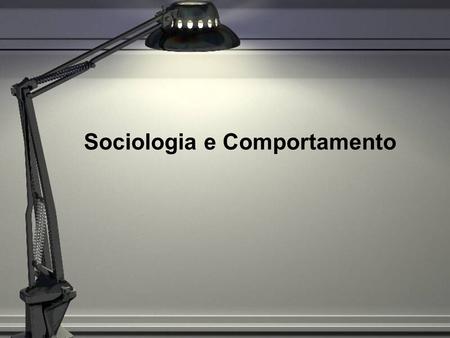 Sociologia e Comportamento