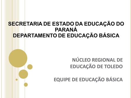 NÚCLEO REGIONAL DE EDUCAÇÃO DE TOLEDO EQUIPE DE EDUCAÇÃO BÁSICA