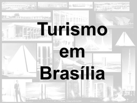 Turismo em Brasília Turismo em Brasília.