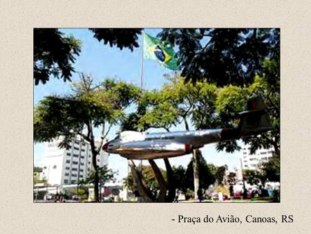- Praça do Avião, Canoas, RS