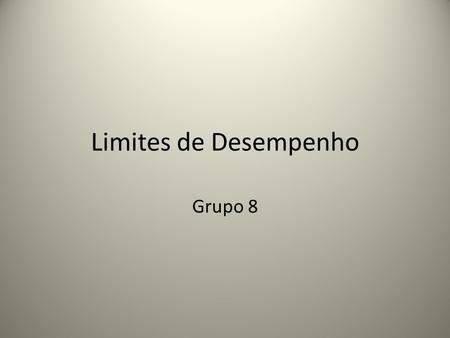 Limites de Desempenho Grupo 8.