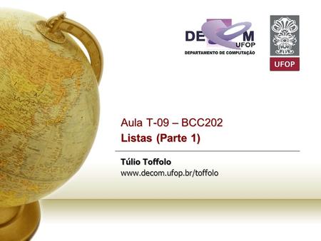 Aula T-09 – BCC202 Listas (Parte 1) Túlio Toffolo www. decom. ufop