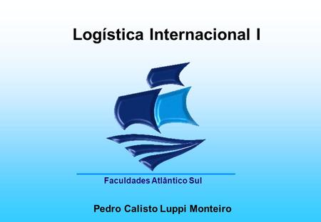 Logística Internacional I Pedro Calisto Luppi Monteiro