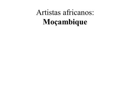 Artistas africanos: Moçambique