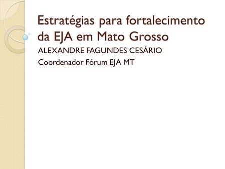 Estratégias para fortalecimento da EJA em Mato Grosso