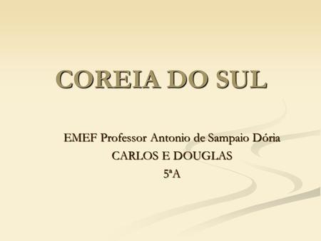EMEF Professor Antonio de Sampaio Dória CARLOS E DOUGLAS 5ªA