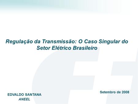 Regulação da Transmissão: O Caso Singular do Setor Elétrico Brasileiro