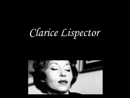 Clarice Lispector.