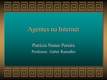 Patrícia Nunes Pereira Professor: Geber Ramalho