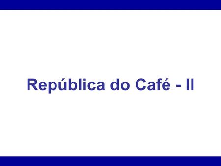 República do Café - II.