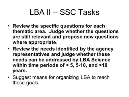 LBA II – SSC Tasks Review the specific questions for each thematic area. Judge whether the questions are still relevant and propose new questions where.
