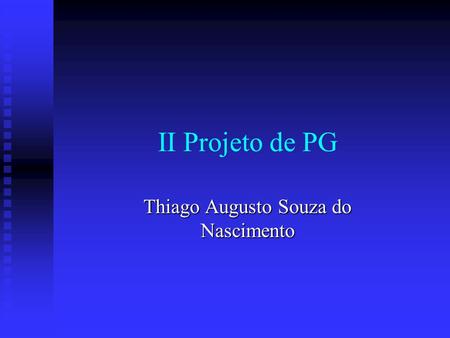 II Projeto de PG Thiago Augusto Souza do Nascimento.