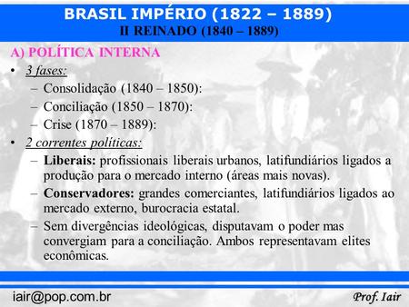 A) POLÍTICA INTERNA 3 fases: Consolidação (1840 – 1850):
