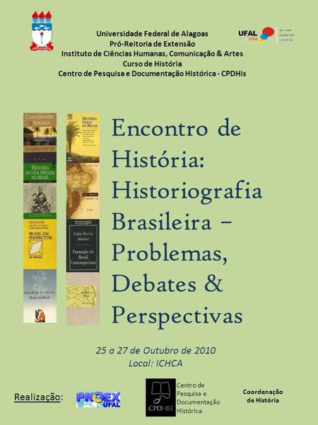 Encontro de História: Historiografia Brasileira – Problemas, Debates &