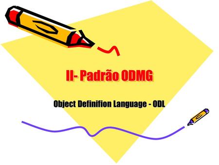 Object Definifion Language - ODL