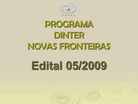 PROGRAMA DINTER NOVAS FRONTEIRAS Edital 05/2009. DINTER e MINTER NA UFMA 01/10/092 DADOS200720082009 Cursos de MINTER01- Cursos de DINTER020305 Cursos.