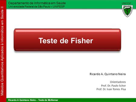 Teste de Fisher Ricardo A. Quintano Neira Orientadores