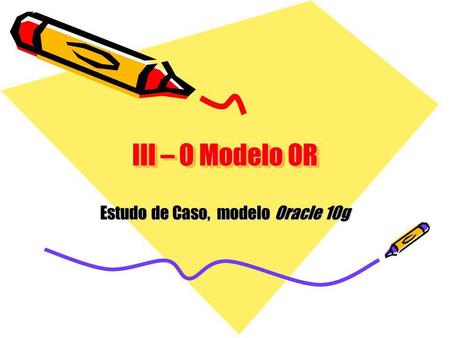 Estudo de Caso, modelo Oracle 10g