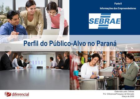Informações dos Empreendedores Perfil do Público-Alvo no Paraná