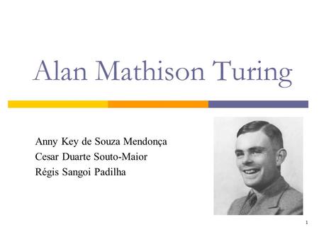 Alan Mathison Turing Anny Key de Souza Mendonça