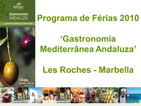 Programa de Férias 2010 Gastronomia Mediterrânea Andaluza Les Roches - Marbella.