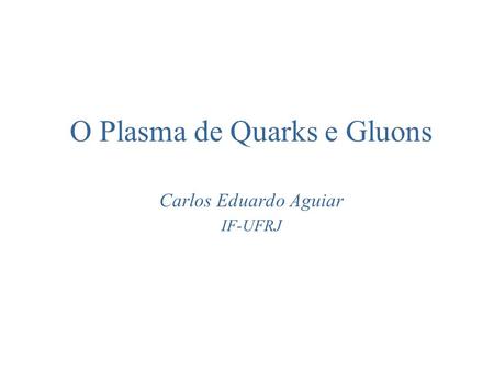 O Plasma de Quarks e Gluons