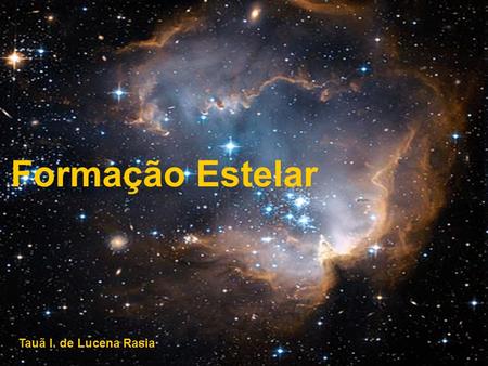 Formação Estelar Tauã I. de Lucena Rasia.