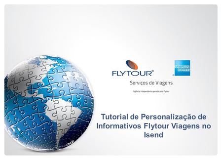 Tutorial de Personalização de Informativos Flytour Viagens no Isend