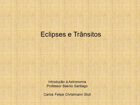 Eclipses e Trânsitos Introdução à Astronomia