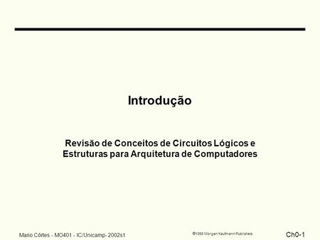 Introdução Revisão de Conceitos de Circuitos Lógicos e Estruturas para Arquitetura de Computadores.