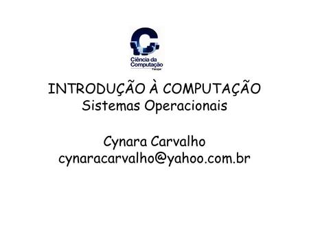 INTRODUÇÃO À COMPUTAÇÃO Sistemas Operacionais