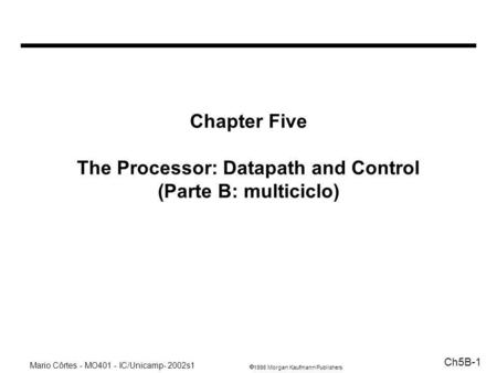 Chapter Five The Processor: Datapath and Control (Parte B: multiciclo)