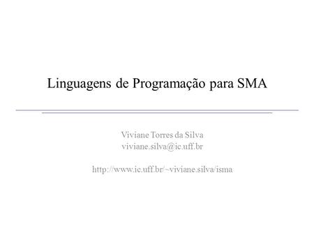 Linguagens de Programação para SMA Viviane Torres da Silva