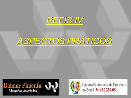 REFIS IV ASPECTOS PRÁTICOS