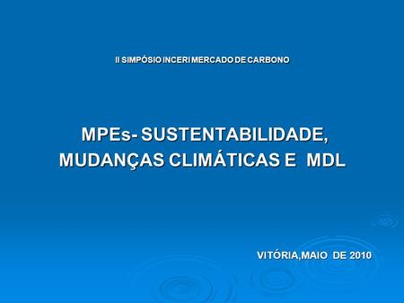 MPEs- SUSTENTABILIDADE, MUDANÇAS CLIMÁTICAS E MDL