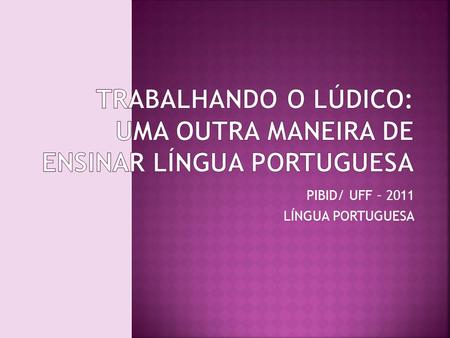 Trabalhando o lúdico: uma outra maneira de ensinar língua portuguesa