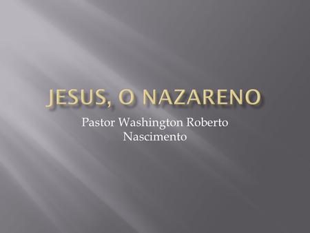 Pastor Washington Roberto Nascimento