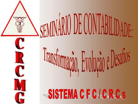 SISTEMA C F C / C R C s SEMINÁRIO DE CONTABILIDADE: