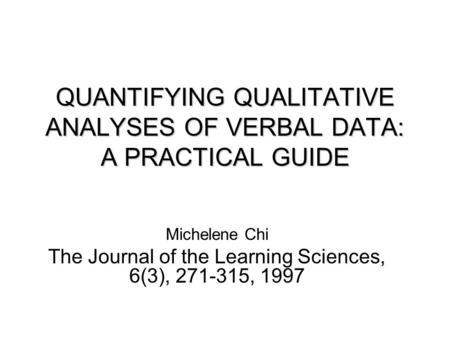 QUANTIFYING QUALITATIVE ANALYSES OF VERBAL DATA: A PRACTICAL GUIDE